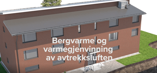 Bergvarme og varmegjenvinning av avtrekksluften er en energieffektiv form for oppvarming